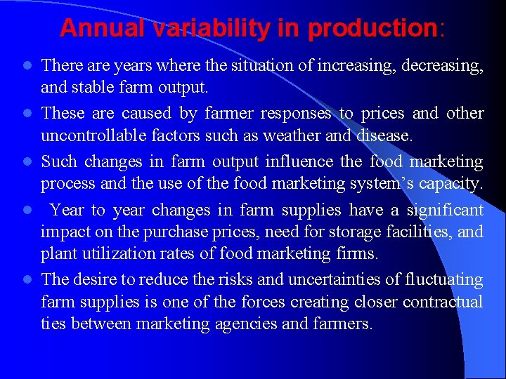 Annual variability in production: l l l There are years where the situation of