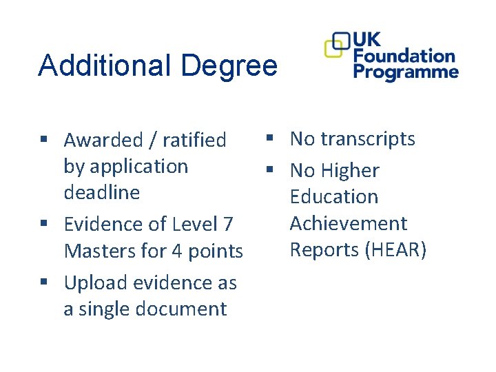 Additional Degree § Awarded / ratified § No transcripts by application § No Higher