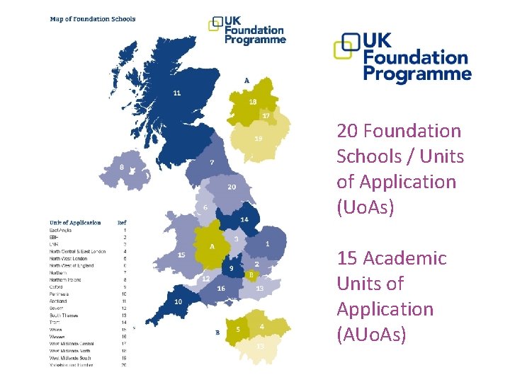 20 Foundation Schools / Units of Application (Uo. As) 15 Academic Units of Application