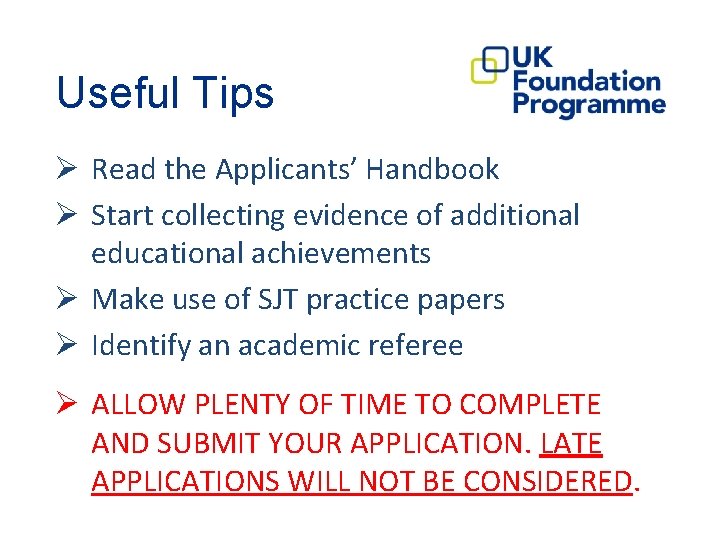 Useful Tips Ø Read the Applicants’ Handbook Ø Start collecting evidence of additional educational