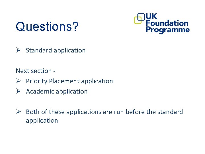 Questions? Ø Standard application Next section - Ø Priority Placement application Ø Academic application