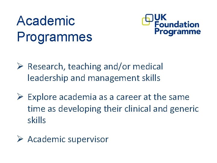 Academic Programmes Ø Research, teaching and/or medical leadership and management skills Ø Explore academia