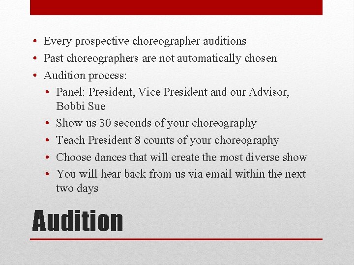  • Every prospective choreographer auditions • Past choreographers are not automatically chosen •