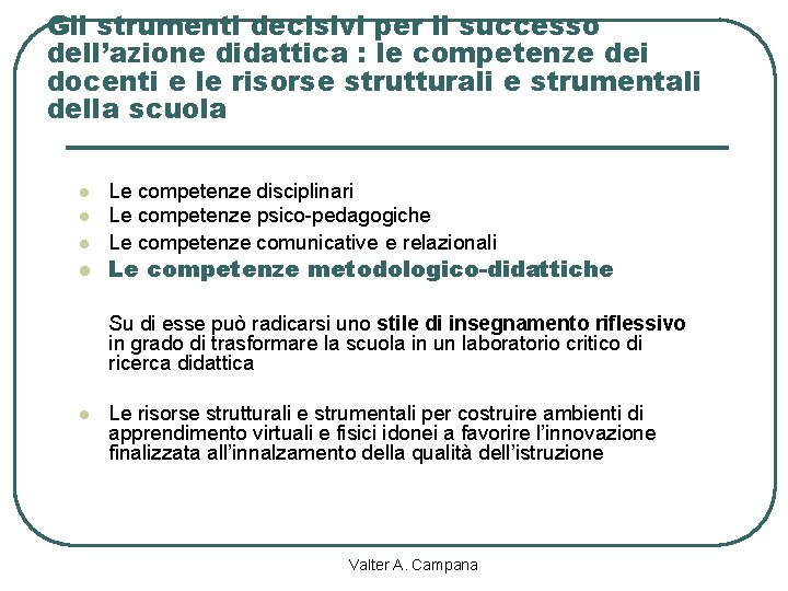 Gli strumenti decisivi per il successo dell’azione didattica : le competenze dei docenti e