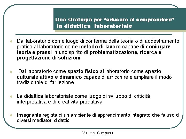 Una strategia per “educare al comprendere” la didattica laboratoriale l Dal laboratorio come luogo