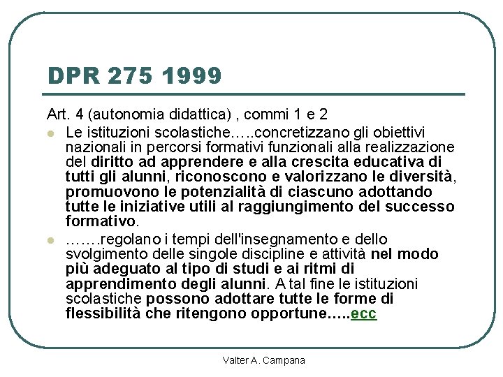 DPR 275 1999 Art. 4 (autonomia didattica) , commi 1 e 2 l Le