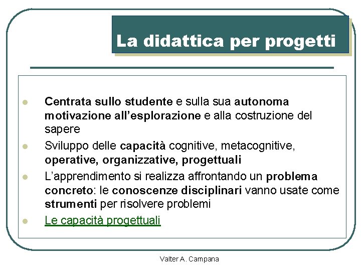 La didattica per progetti l l Centrata sullo studente e sulla sua autonoma motivazione