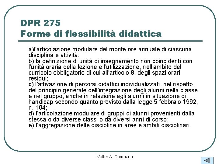 DPR 275 Forme di flessibilità didattica a)l'articolazione modulare del monte ore annuale di ciascuna