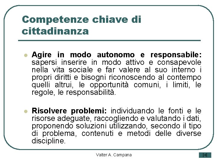 Competenze chiave di cittadinanza l Agire in modo autonomo e responsabile: sapersi inserire in