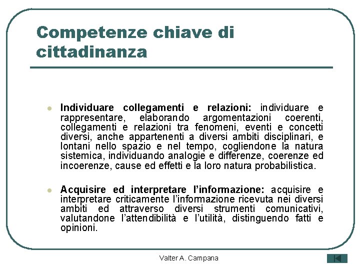 Competenze chiave di cittadinanza l Individuare collegamenti e relazioni: individuare e rappresentare, elaborando argomentazioni