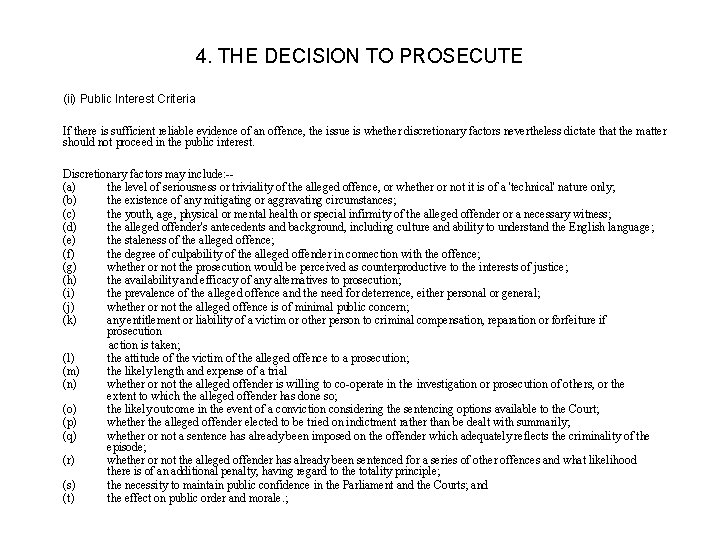 4. THE DECISION TO PROSECUTE (ii) Public Interest Criteria If there is sufficient reliable