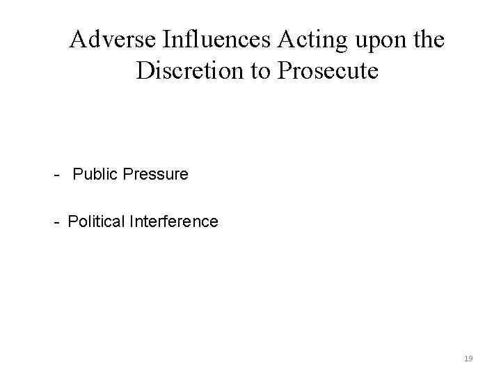 Adverse Influences Acting upon the Discretion to Prosecute - Public Pressure - Political Interference