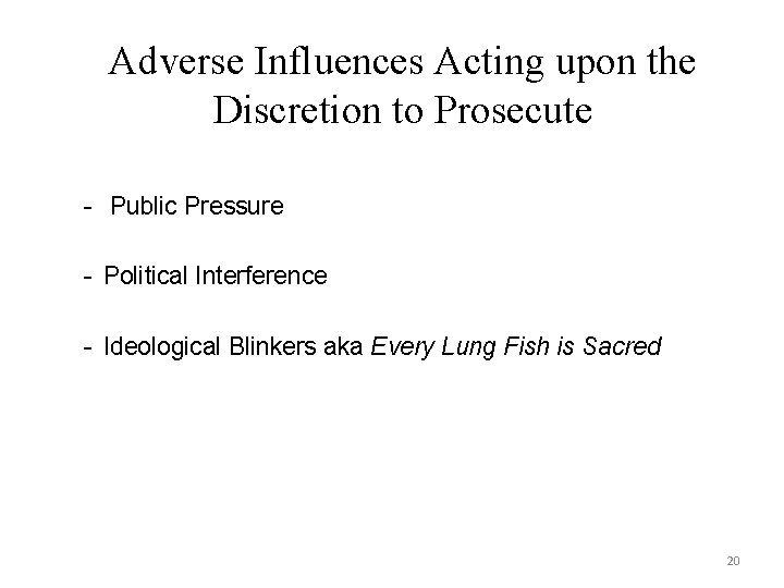 Adverse Influences Acting upon the Discretion to Prosecute - Public Pressure - Political Interference