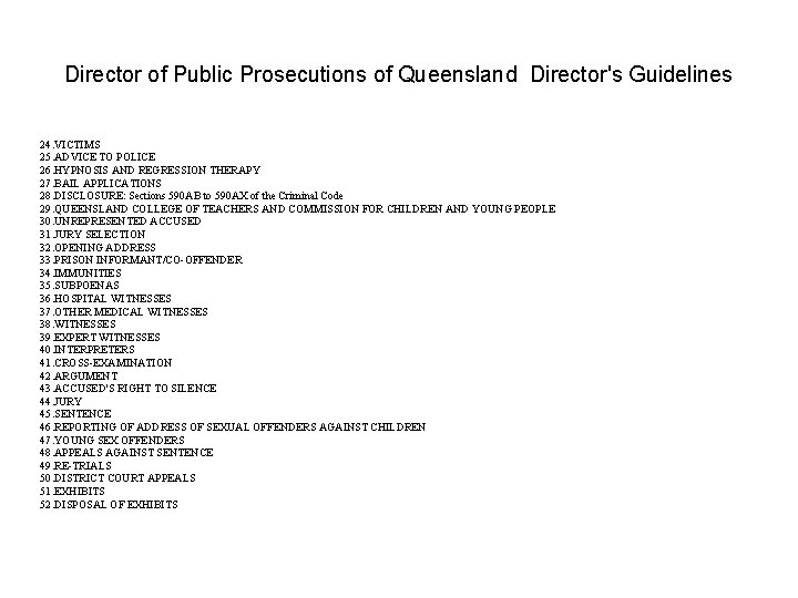 Director of Public Prosecutions of Queensland Director's Guidelines 24. VICTIMS 25. ADVICE TO POLICE