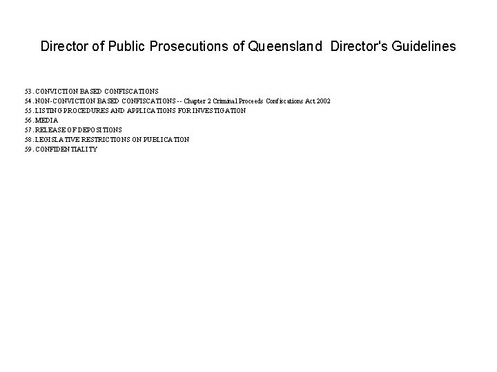 Director of Public Prosecutions of Queensland Director's Guidelines 53. CONVICTION BASED CONFISCATIONS 54. NON-CONVICTION