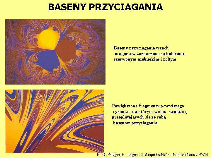BASENY PRZYCIAGANIA Baseny przyciągania trzech magnesów zaznaczone są kolorami: czerwonym niebieskim i żółtym Powiększone BASENY PRZYCIAGANIA Baseny przyciągania trzech magnesów zaznaczone są kolorami: czerwonym niebieskim i żółtym Powiększone