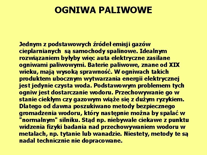 OGNIWA PALIWOWE Jednym z podstawowych źródeł emisji gazów cieplarnianych są samochody spalinowe. Idealnym rozwiązaniem