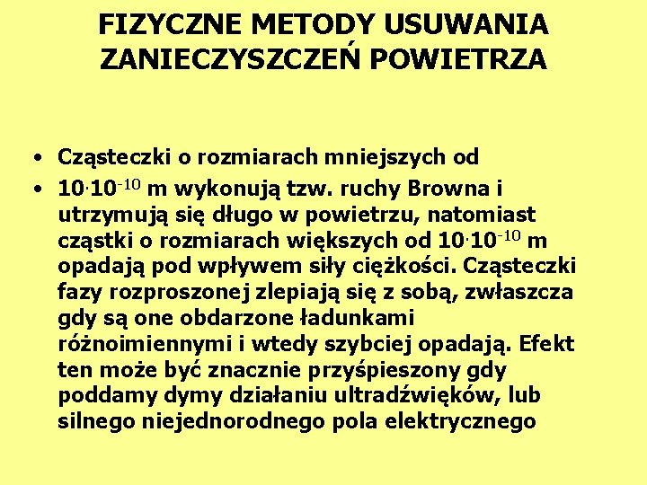 FIZYCZNE METODY USUWANIA ZANIECZYSZCZEŃ POWIETRZA • Cząsteczki o rozmiarach mniejszych od • 10. 10