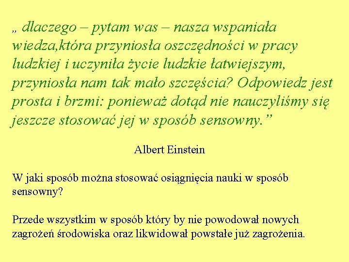 „ dlaczego – pytam was – nasza wspaniała wiedza, która przyniosła oszczędności w pracy