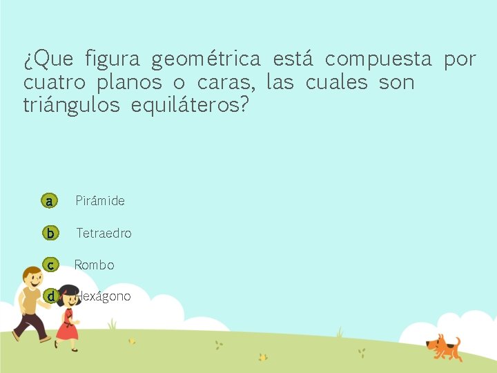 ¿Que figura geométrica está compuesta por cuatro planos o caras, las cuales son triángulos