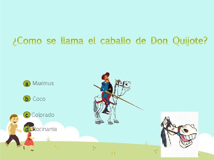 a Maximus b Coco c Colorado d Rocinante 
