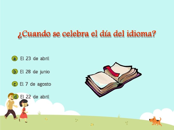 ¿Cuando se celebra el día del idioma? a El 23 de abril b El