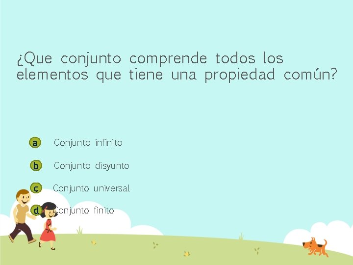 ¿Que conjunto comprende todos los elementos que tiene una propiedad común? a Conjunto infinito