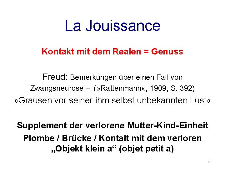 La Jouissance Kontakt mit dem Realen = Genuss Freud: Bemerkungen über einen Fall von