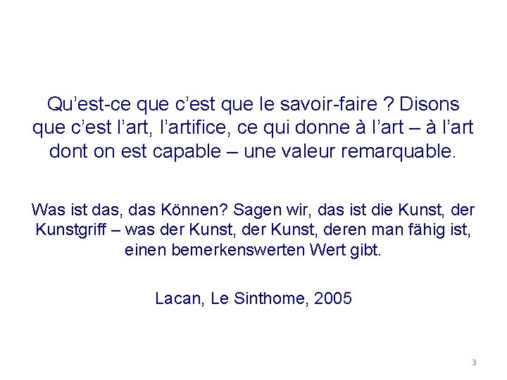 Qu’est-ce que c’est que le savoir-faire ? Disons que c’est l’art, l’artifice, ce qui