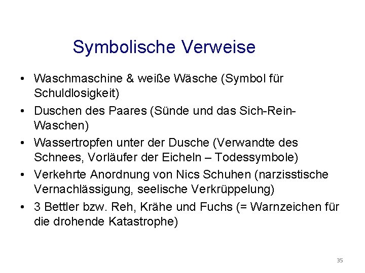 Symbolische Verweise • Waschmaschine & weiße Wäsche (Symbol für Schuldlosigkeit) • Duschen des Paares