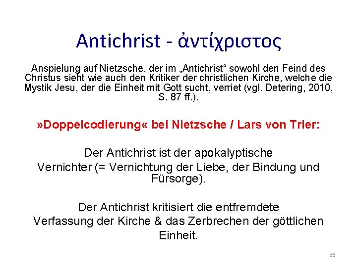 Antichrist - ἀντίχριστος Anspielung auf Nietzsche, der im „Antichrist“ sowohl den Feind des Christus