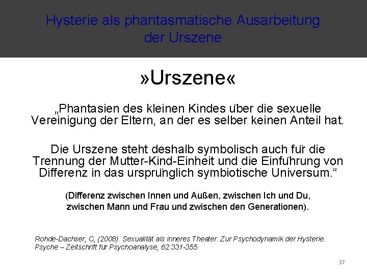 Hysterie als phantasmatische Ausarbeitung der Urszene » Urszene « „Phantasien des kleinen Kindes u