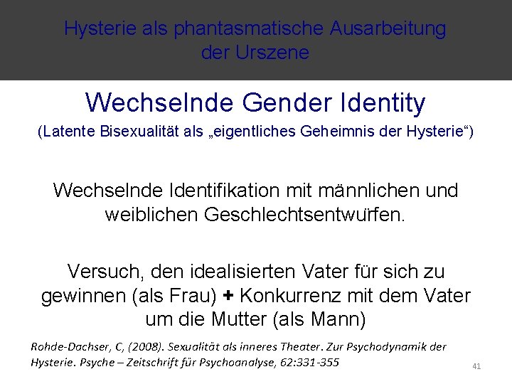 Hysterie als phantasmatische Ausarbeitung der Urszene Wechselnde Gender Identity (Latente Bisexualität als „eigentliches Geheimnis