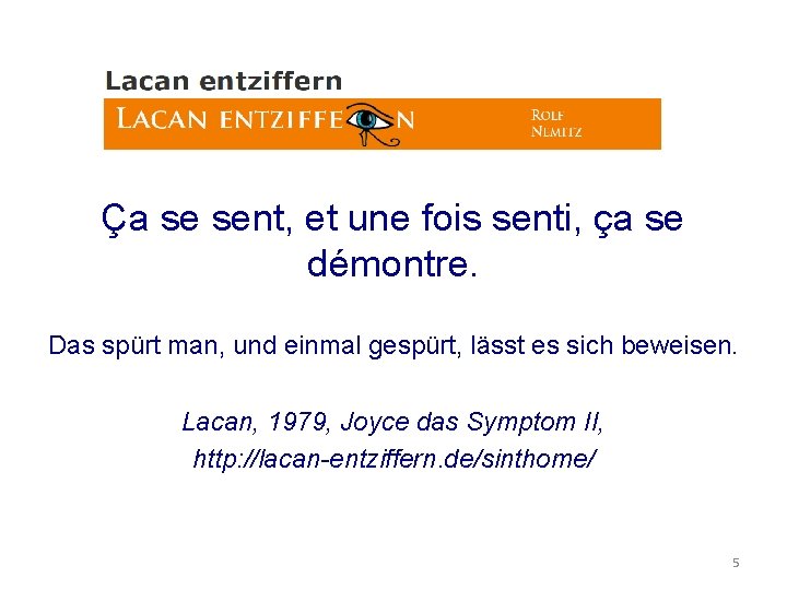 Ça se sent, et une fois senti, ça se démontre. Das spürt man, und
