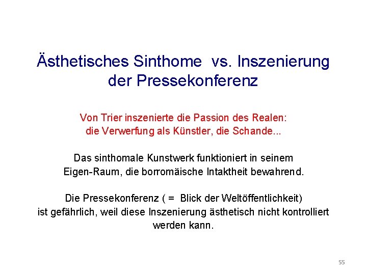 Ästhetisches Sinthome vs. Inszenierung der Pressekonferenz Von Trier inszenierte die Passion des Realen: die