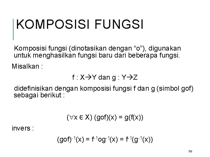 KOMPOSISI FUNGSI Komposisi fungsi (dinotasikan dengan “o”), digunakan untuk menghasilkan fungsi baru dari beberapa