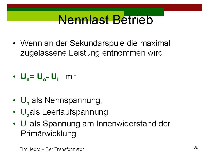 Nennlast Betrieb • Wenn an der Sekundärspule die maximal zugelassene Leistung entnommen wird •