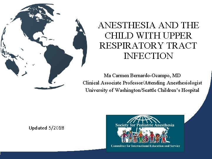 ANESTHESIA AND THE CHILD WITH UPPER RESPIRATORY TRACT INFECTION Ma Carmen Bernardo-Ocampo, MD Clinical