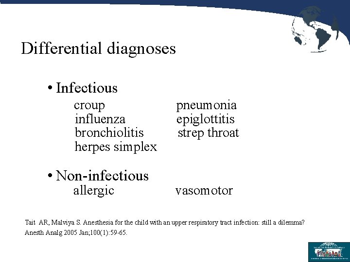 Differential diagnoses • Infectious croup influenza bronchiolitis herpes simplex • Non-infectious allergic pneumonia epiglottitis