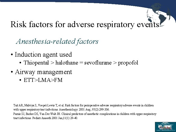 Risk factors for adverse respiratory events Anesthesia-related factors • Induction agent used • Thiopental