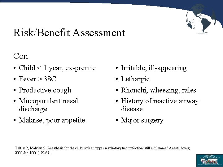Risk/Benefit Assessment Con • • Child < 1 year, ex-premie Fever > 38 C