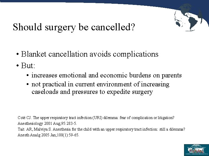 Should surgery be cancelled? • Blanket cancellation avoids complications • But: • increases emotional