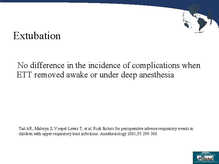 Extubation No difference in the incidence of complications when ETT removed awake or under