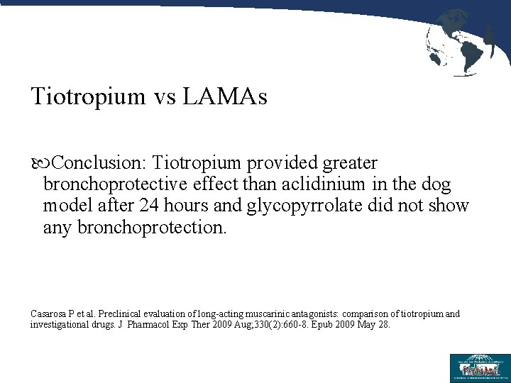 Tiotropium vs LAMAs Conclusion: Tiotropium provided greater bronchoprotective effect than aclidinium in the dog