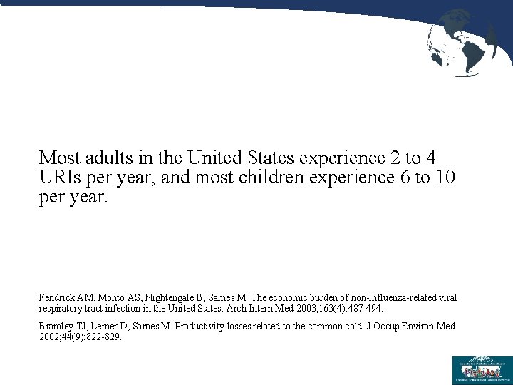 Most adults in the United States experience 2 to 4 URIs per year, and