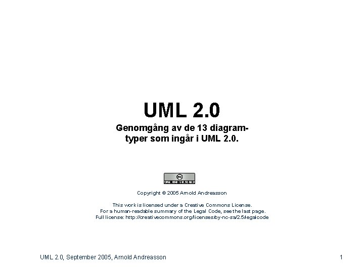 UML 2. 0 Genomgång av de 13 diagramtyper som ingår i UML 2. 0.