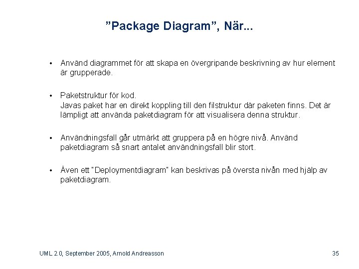 ”Package Diagram”, När. . . • Använd diagrammet för att skapa en övergripande beskrivning