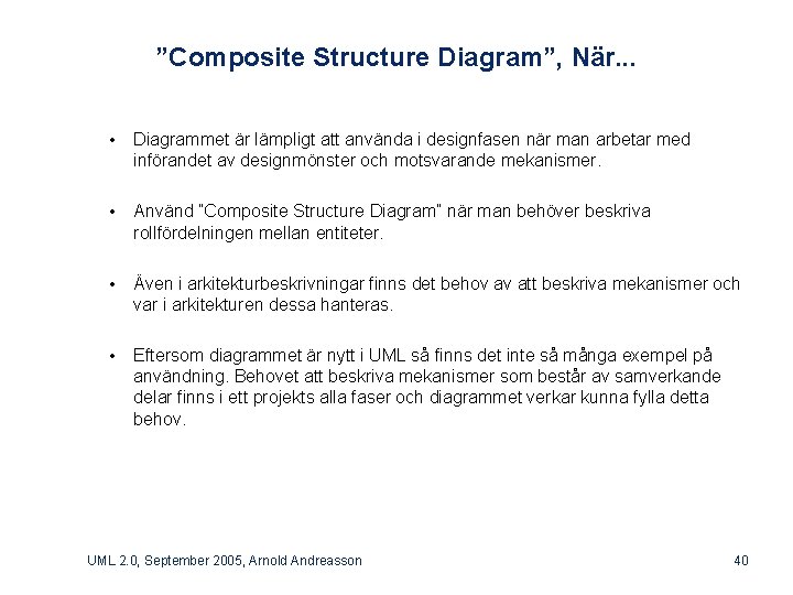 ”Composite Structure Diagram”, När. . . • Diagrammet är lämpligt att använda i designfasen