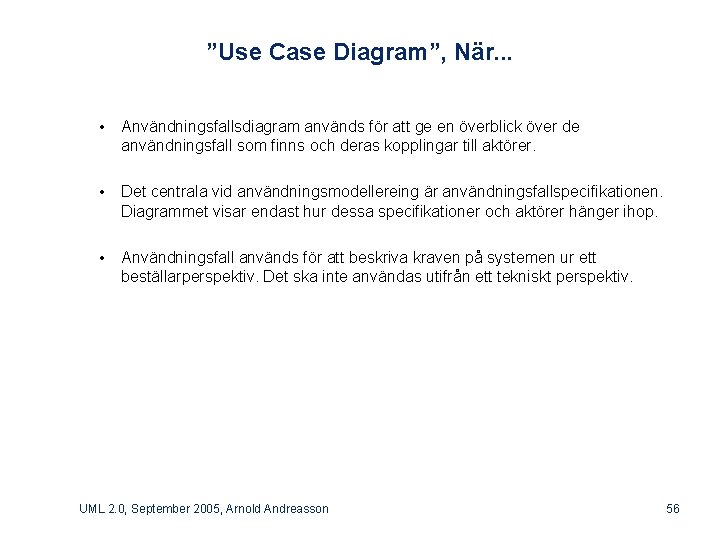 ”Use Case Diagram”, När. . . • Användningsfallsdiagram används för att ge en överblick