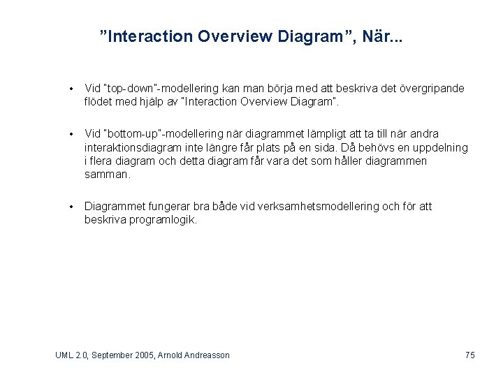 ”Interaction Overview Diagram”, När. . . • Vid “top-down”-modellering kan man börja med att